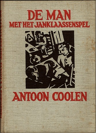 Antoon Coolen, De man met het Janklaassenspel, linnen band, 1e druk, Nijgh & Van Ditmar N.V., Rotterdam, 1933